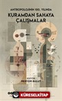 Antropolojinin 100. Yılında Kuramdan Sahaya Çalışmalar