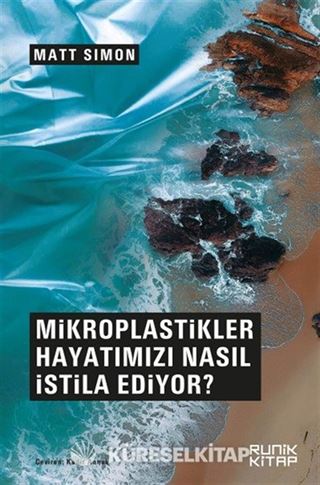 Mikroplastikler Hayatımızı Nasıl İstila Ediyor ?