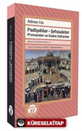Padişahlar Şehzadeler Prensesler ve Kadın Sultanlar Adnan Giz Bütün Eserleri: 5