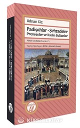 Padişahlar Şehzadeler Prensesler ve Kadın Sultanlar Adnan Giz Bütün Eserleri: 5