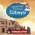 Kararlılığı Parlayan Zübeyir Parlayan Yıldızlar - Sahabiler ve Değerler