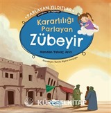 Kararlılığı Parlayan Zübeyir Parlayan Yıldızlar - Sahabiler ve Değerler