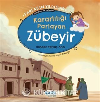 Kararlılığı Parlayan Zübeyir Parlayan Yıldızlar - Sahabiler ve Değerler