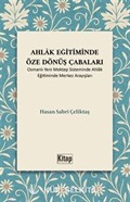 Ahlak Eğitiminde Öze Dönüş Çabaları (Osmanlı Yeni Mektep Sisteminde Ahlak Eğitiminde Merkez Arayışları)