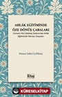 Ahlak Eğitiminde Öze Dönüş Çabaları (Osmanlı Yeni Mektep Sisteminde Ahlak Eğitiminde Merkez Arayışları)