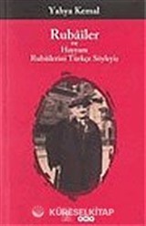 Rubailer ve Hayyam Rubailerini Türkçe Söyleyiş