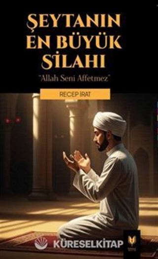 Şeytanın En Büyük Silahı ' Allah Seni Affetmez '
