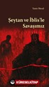 Şeytan ve İblis'le Savaşımız