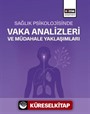 Sağlık Psikolojisinde Vaka Analizleri ve Müdahale Yaklaşımları