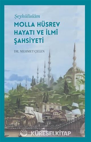 Şeyhülislam Molla Hüsrev Hayatı ve İlmi Şahsiyeti