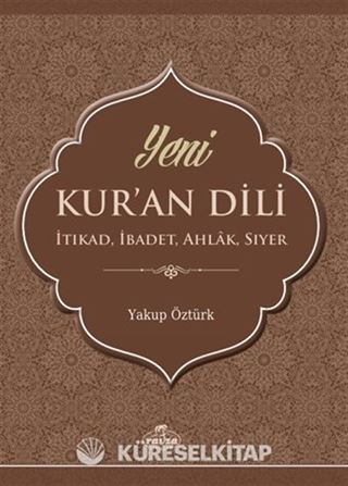 Yeni Kur'an Dili İtikat, İbadet, Ahlak, Siyer