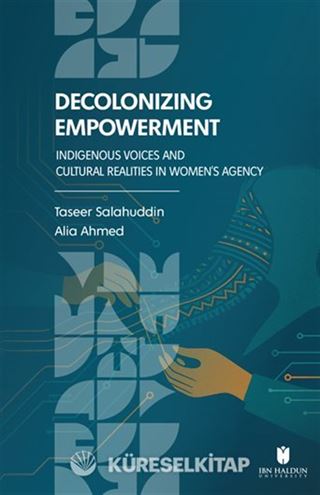 Decolonizing Empowerment: Indigenous Voices and Cultural Realities in Women's Agency