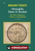 Ortaçağda İslam ve Seyahat : Bir Alim Uğraşının Tarihi ve Antropolojisi