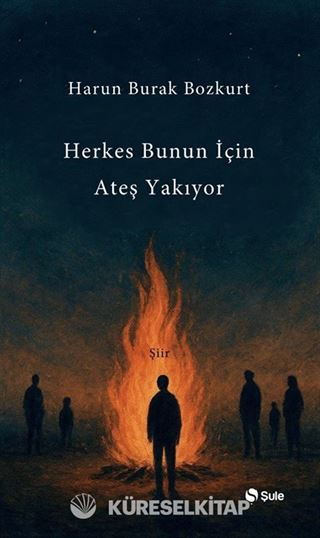 Herkes Bunun İçin Ateş Yakıyor