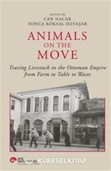 Animals On The Move Tracing Livestock In The Ottoman Empire From Farm To Table To Waste