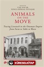 Animals On The Move Tracing Livestock In The Ottoman Empire From Farm To Table To Waste