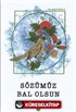 Sözümüz Bal Olsun