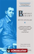 Bertolt Brecht Bütün Oyunları 6 / Açıklamalı Büyük Berlin ve Frankfurt Baskısı (Karton Kapak)