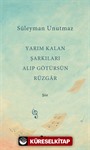 Yarım Kalan Şarkıları Alıp Götürsün Rüzgar