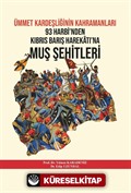 Ümmet Kardeşliğinin Kahramanları 93 Harbi'nden Kıbrıs Barış Harekatı'na Muş Şehitleri