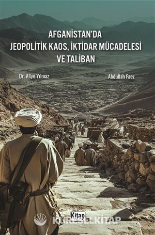Afganistan'da Jeopolitik Kaos, İktidar Mücadelesi ve Taliban