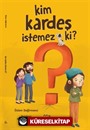 Kim Kardeş İstemez Ki ?