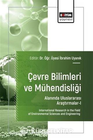 Çevre Bilimleri ve Mühendisliği Alanında Uluslararası Araştırmalar I