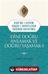Kuran-ı Kerim-Hadis-i Şeriflerin Işığında Hayatımız Dini Doğru Anlamak ve Doğru Yaşamak 1