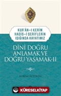 Kuran-ı Kerim-Hadis-i Şeriflerin Işığında Hayatımız Dini Doğru Anlamak ve Doğru Yaşamak 2