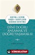 Kuran-ı Kerim-Hadis-i Şeriflerin Işığında Hayatımız Dini Doğru Anlamak ve Doğru Yaşamak 2