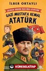 Çocuklar Soruyor, İlber Hoca Cevaplıyor: Gazi Mustafa Kemal Atatürk