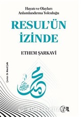 Hayatı ve Olayları Anlamlandırma Yolculuğu Resul'ün İzinde