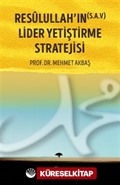 Resûlullah'ın (s.a.v) Lider Yetiştirme Stratejisi