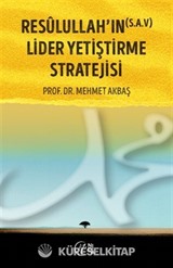 Resûlullah'ın (s.a.v) Lider Yetiştirme Stratejisi