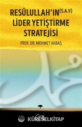 Resûlullah'ın (s.a.v) Lider Yetiştirme Stratejisi