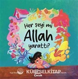Her Şeyi mi Allah Yarattı ?