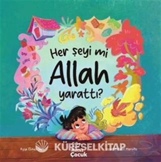 Her Şeyi mi Allah Yarattı ?