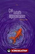 Çok Tuhaftı Ağlayamadım