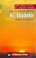 İlk ve Büyük Halife Hz. Ebubekir: Saadet Devrini İzleyenler 1