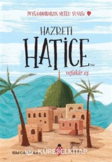 Hazreti Hatice / Vefakar Eş / Peygamberimizin Mutlu Yuvası 1