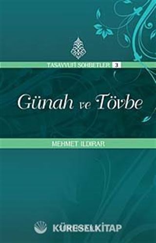 Günah ve Tövbe : Tasavvuf Sohbetleri 3