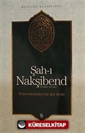 Şah-ı Nakşibend: Sohbetlerinden Bir Güldeste