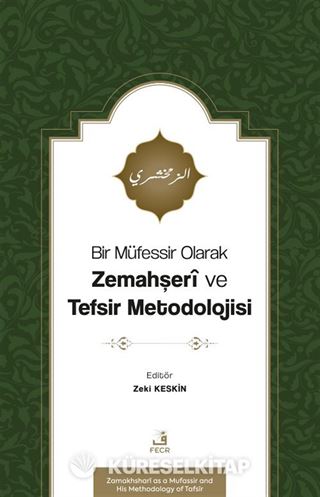 Bir Müfessir Olarak Zemahşerî ve Tefsir Metodolojisi