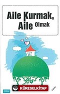 Aile Kurmak Aile Olmak