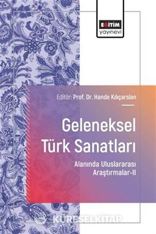 Geleneksel Türk Sanatları Alanında Uluslararası Araştırmalar II