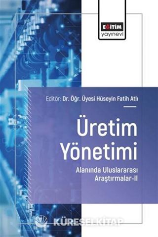 Üretim Yönetimi Alanında Uluslararası Araştırmalar II