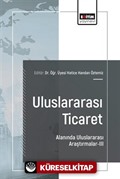Uluslararası Ticaret Alanında Uluslararası Araştırmalar III