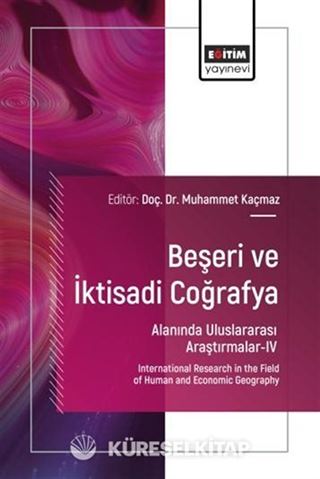Beşeri ve İktisadi Coğrafya Alanında Uluslararası Araştırmalar IV