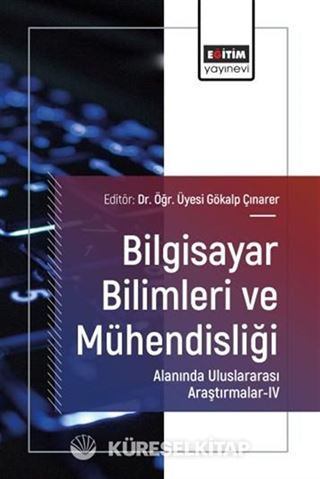 Bilgisayar Bilimleri ve Mühendisliği Alanında Uluslararası Araştırmalar IV