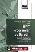 Eğitim Programları ve Öğretim Alanında Uluslararası Araştırmalar IV